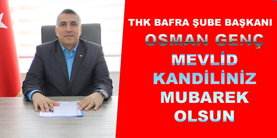 THK Bafra Şube Başkanı Osman Genç'in Kandil Mesajı