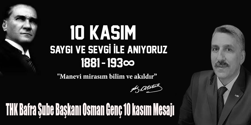 THK Bafra Şube Başkanı Osman Genç 10 kasım Mesajı