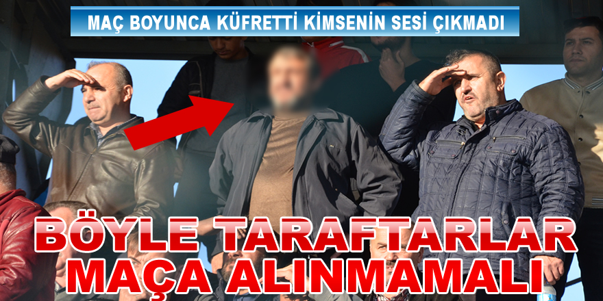 Böyle Taraftarlar Maça Alınmamalı