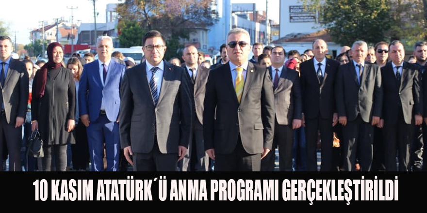 10 KASIM ATATÜRK´Ü ANMA PROGRAMI GERÇEKLEŞTİRİLDİ