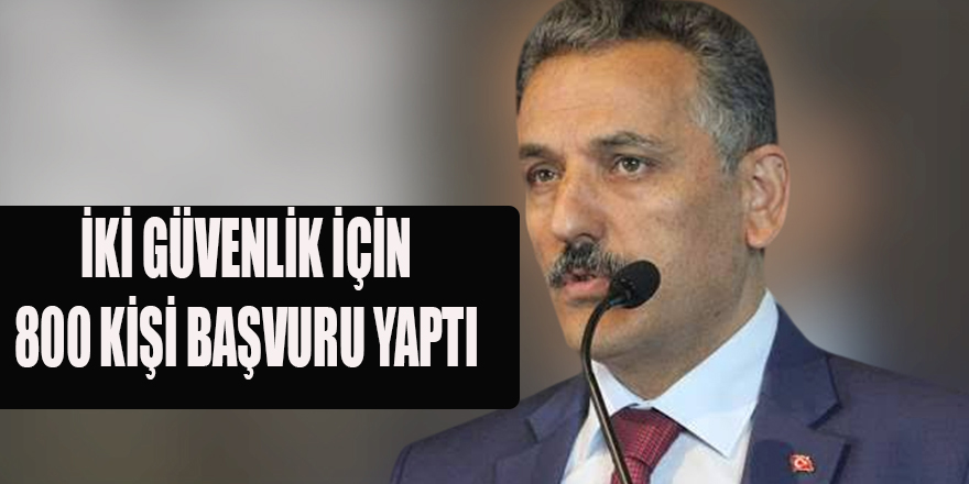 İki Güvenlik Görevlisi Alımı İçin 800 Başvuru