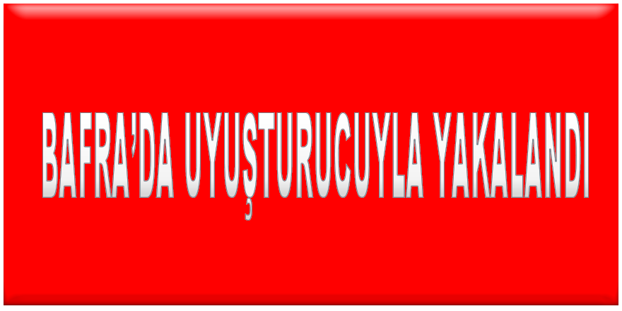 Bafra'da Uyuşturucu ile yakalandı