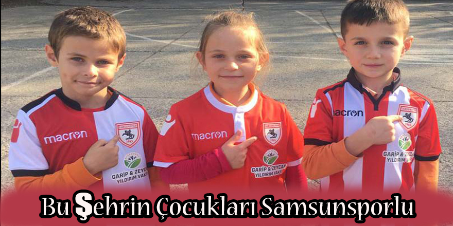 Bu Şehrin Çocukları Samsunsporlu