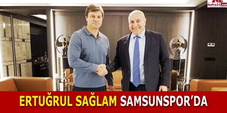 Ertuğrul Sağlam Samsunspor’da