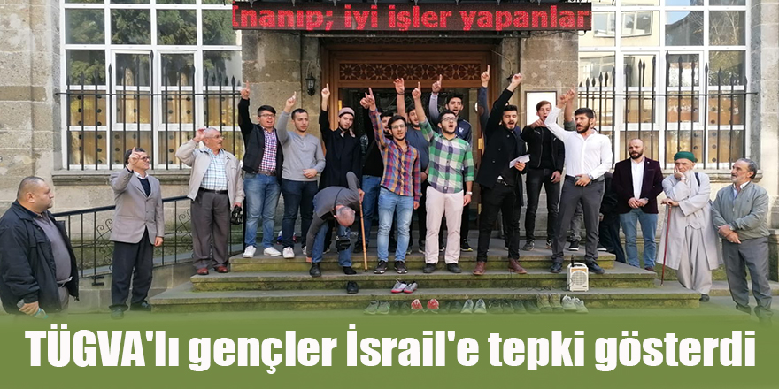 TÜGVA'lı gençler İsrail'e tepki gösterdi