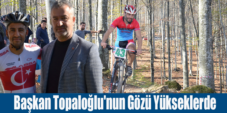 Başkan Topaloğlu'nun Gözü Yükseklerde