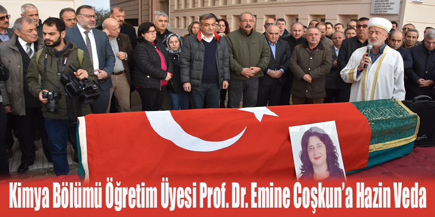 Kimya Bölümü Öğretim Üyesi Prof. Dr. Emine Coşkun’a Hazin Veda