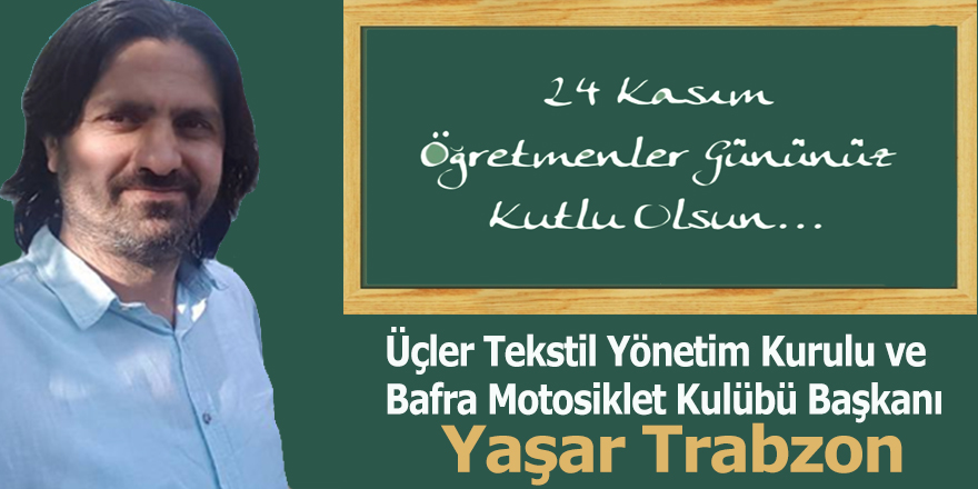 Yaşar Trabzon; "Öğretmenler Geleceğimizin Teminatıdır"