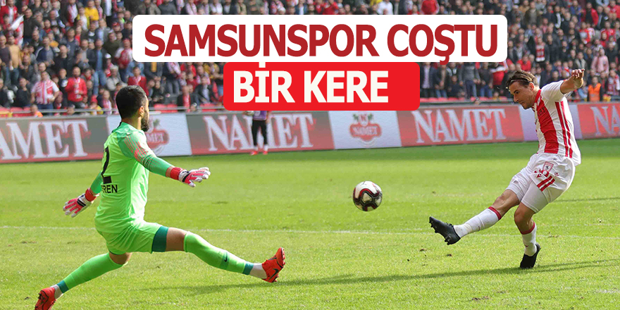 Samsunspor Coştu Bir Kere