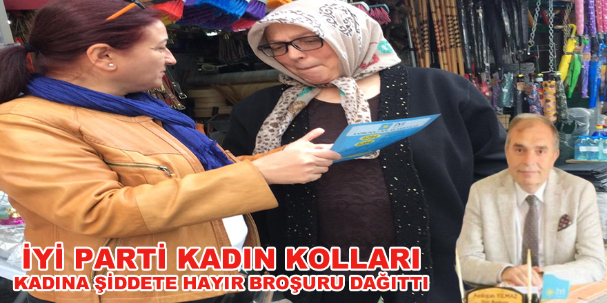 İYİ Parti kadına Şiddete Hayır Broşuru Dağıttı