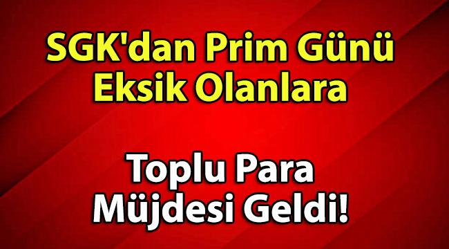 SGK Prim Günü Eksik Olanlara Toplu Para Ödemesi Yapacak (İşte Detaylar)