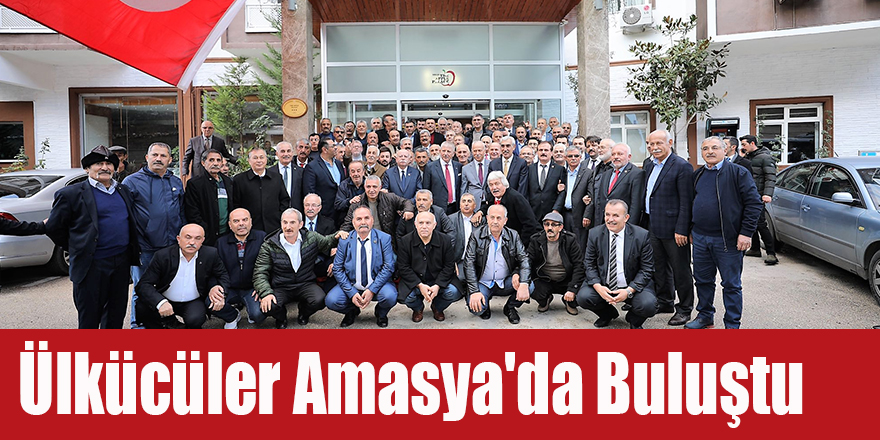 Ülkücüler Amasya'da Buluştu