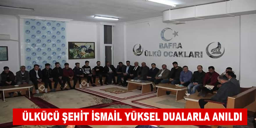 Ülkücü Şehit İsmail Yüksel Dualarla Anıldı