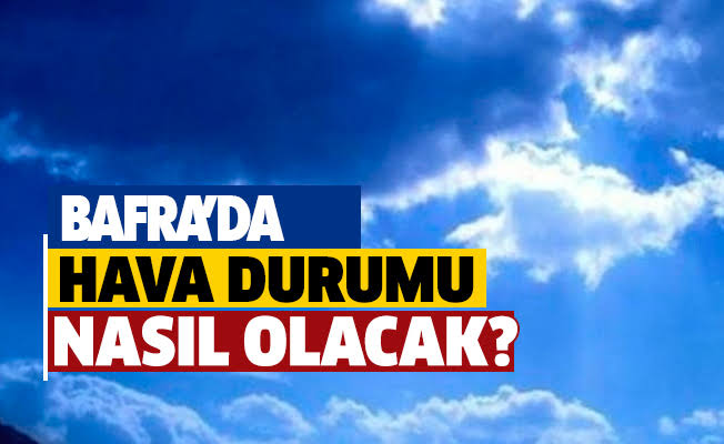 Bafra'da hava durumu