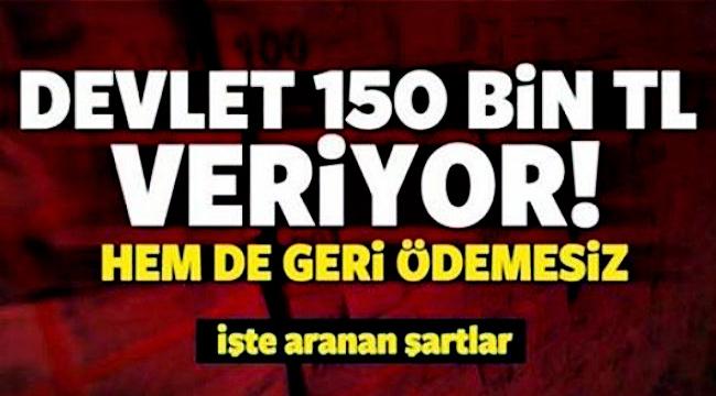 Devletten Vatandaşa 150 Bin TL Hibe Para ve Faizsiz Kredi