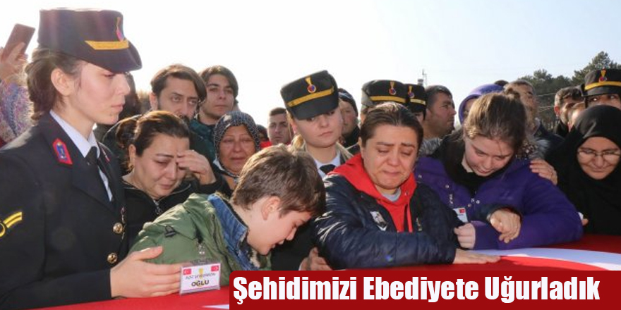 Şehidimizi Ebediyete Uğurladık