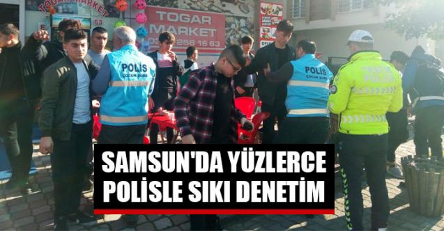 Samsun'da yüzlerce polisle sıkı denetim