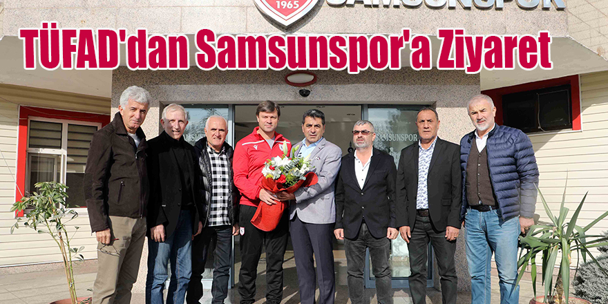 TÜFAD'dan Samsunspor'a Ziyaret