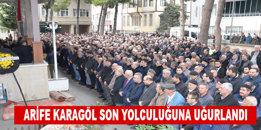 ARİFE KARAGÖL SON YOLCULUĞUNA UĞURLANDI