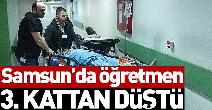 Samsun'da öğretmen 3. kattan düştü