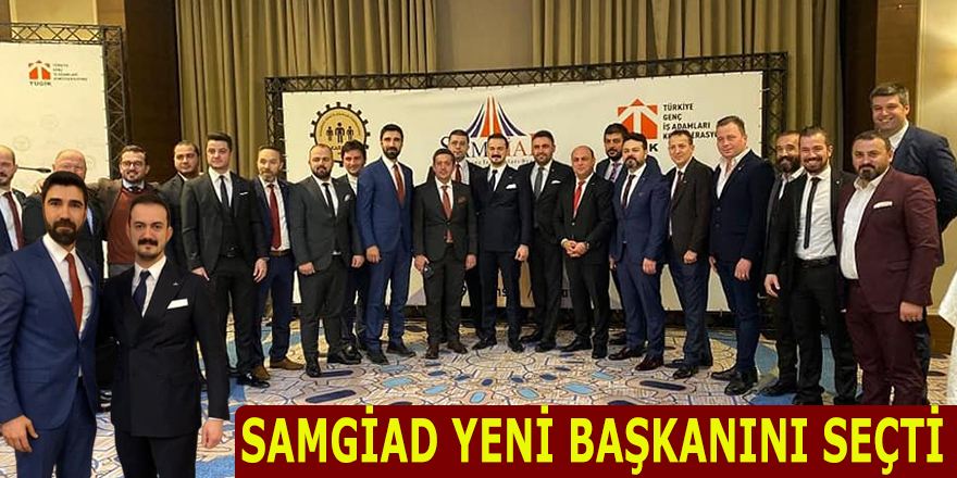 SAMGİAD YENİ BAŞKANINI SEÇTİ