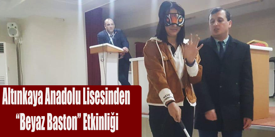 Altınkaya Anadolu Lisesinden “Beyaz Baston” Etkinliği