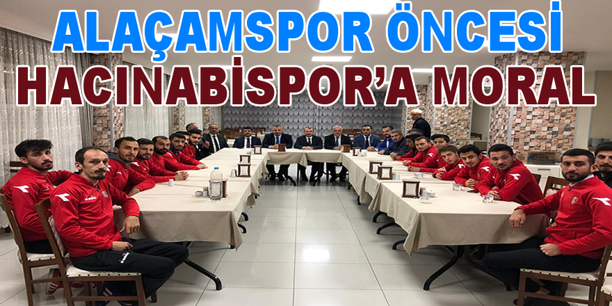 Alaçamspor Öncesi Hacınabispor'a moral