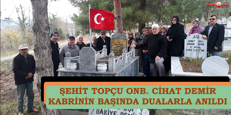 ŞEHİT TOPÇU ONB. CİHAT DEMİR KABRİNİN BAŞINDA DUALARLA ANILDI