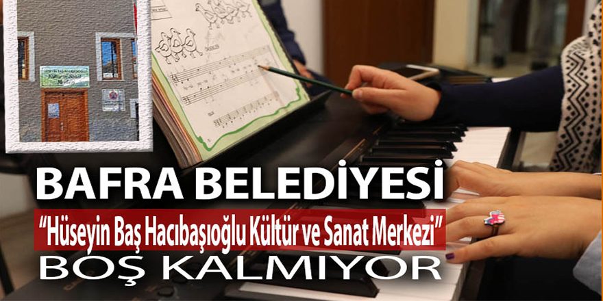 H.BAŞ HACIBAŞIOĞLU KÜLTÜR VE SANAT MERKEZİ BOŞ KALMIYOR