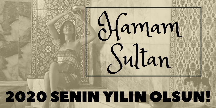 HAMAM SULTAN'DAN YENİ YIL MESAJI