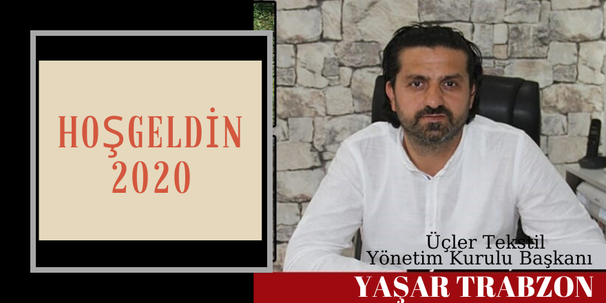 Üçler Tekstil Yönetim Kurulu Başkanı Yaşar Trabzon'un Yeni Yıl Mesajı