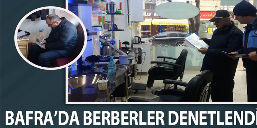 Bafra'da Zabıta Ekipleri Berberleri Denetledi