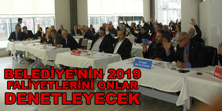 Bafra Belediyesinin 2019 Faaliyetlerini Onlar Denetleyecek