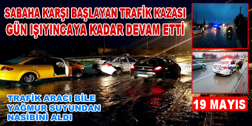 19 Mayıs'ta Zincirleme Trafik Kazası