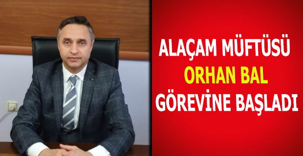 ALAÇAM MÜFTÜSÜ GÖREVİNE BAŞLADI