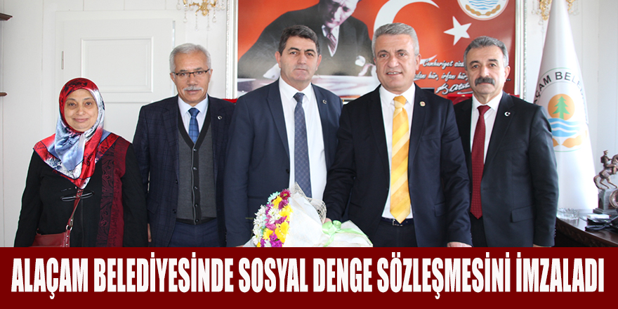 ALAÇAM BELEDİYESİNDE SOSYAL DENGE SÖZLEŞMESİNİ İMZALADI