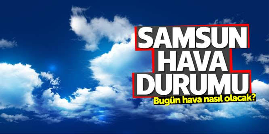 16 Ocak Perşembe Samsun hava durumu