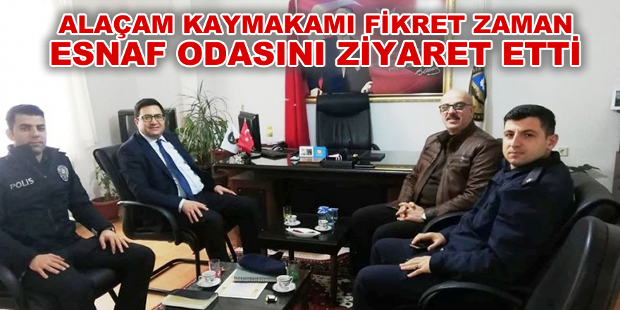 KAYMAKAM ZAMAN’DAN ESNAF ODASINA ZİYARET