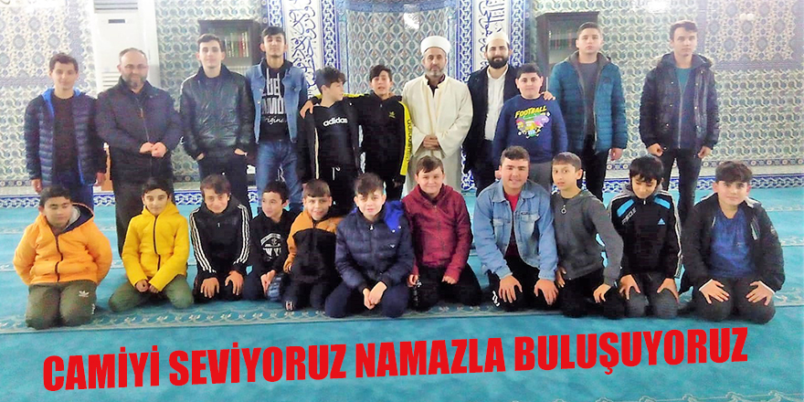 CAMİYİ SEVİYORUZ NAMAZLA BULUŞUYORUZ