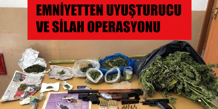 EMNİYETTEN UYUŞTURUCU VE SİLAH OPERASYONU