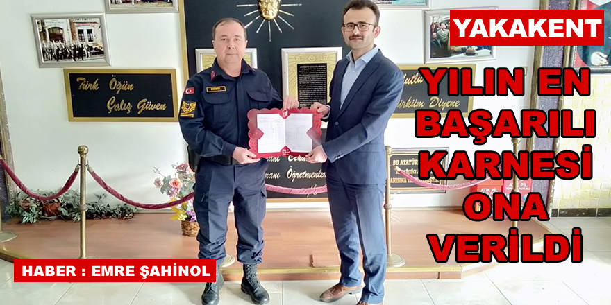 Asıl Karneyi Yakakent Jandarma Komutanı Aldı