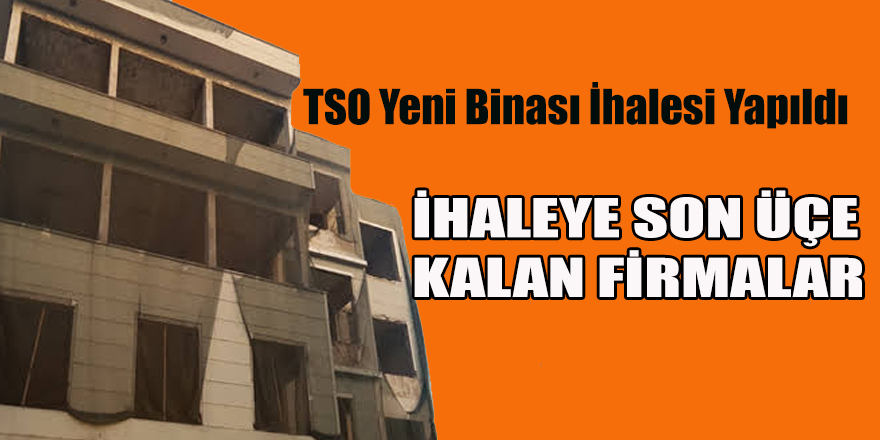 TSO Yeni Binası İhalesi Yapıldı