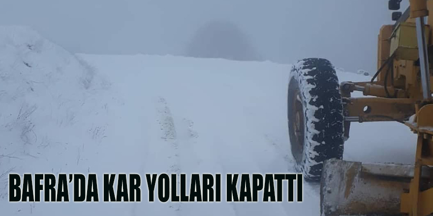 BAFRA'DA KAR YOLLARI KAPATTI