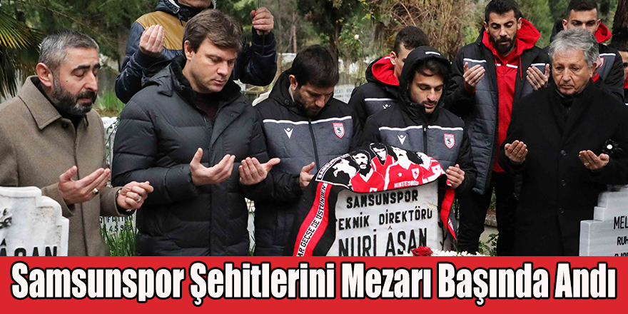 Samsunspor Şehitlerini Mezarı Başında Andı