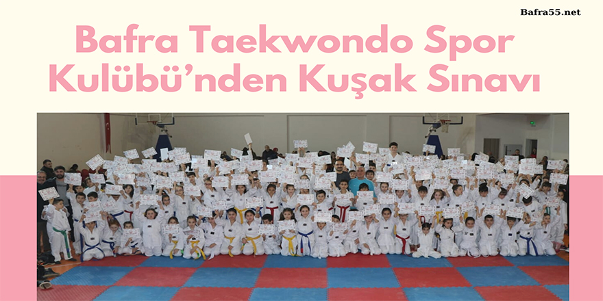 Bafra Taekwondo Spor Kulübü’nden Kuşak Sınavı