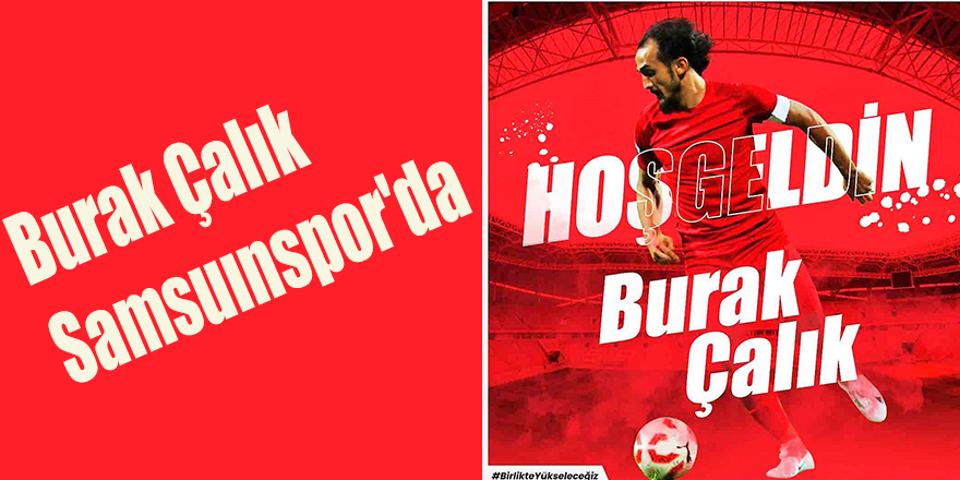 Burak Çalık Samsuınspor'da