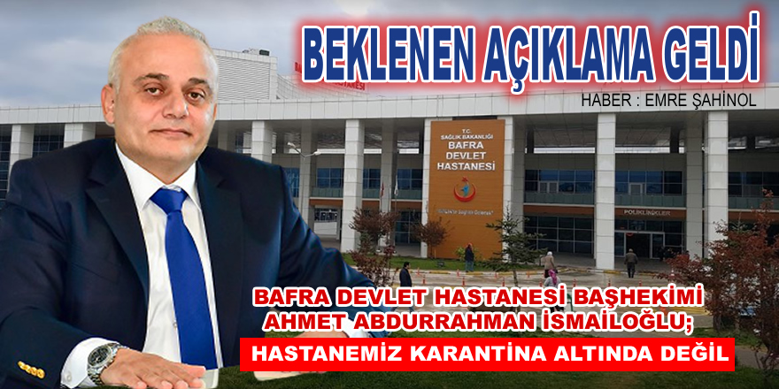 Başhekimlik açıklama yaptı, Hastanemiz karantina altına alınmadı