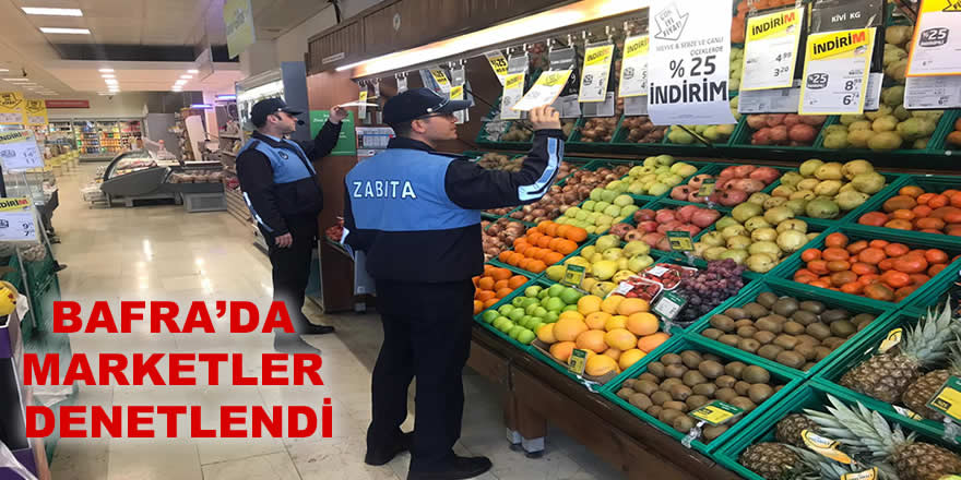 Bafra’da Marketler Denetlendi