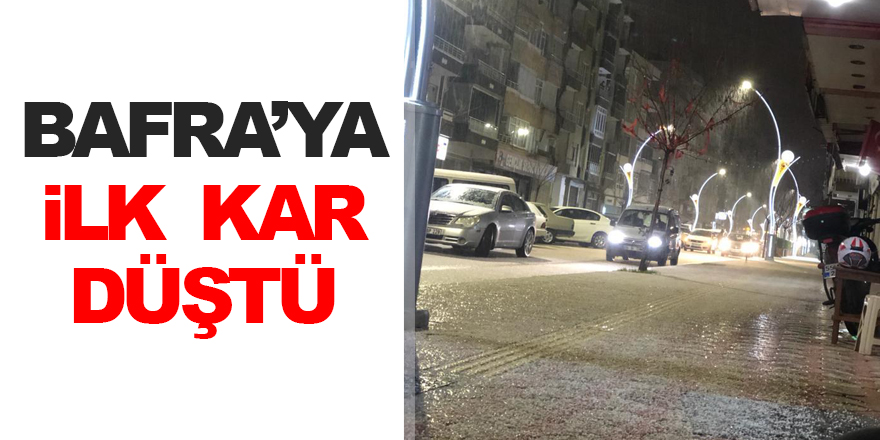 Bafra'ya Yılın İlk Karı Düştü