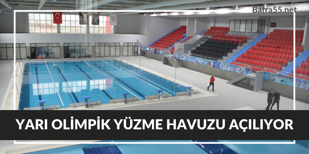 YARI OLİMPİK YÜZME HAVUZU AÇILIYOR